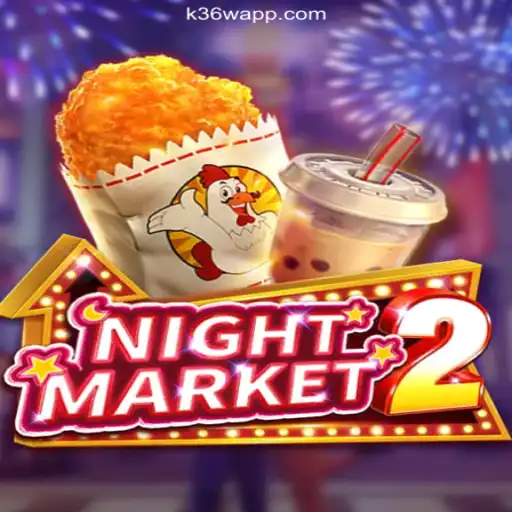 Dive into the Thrills of NightMarket2 with K36W APP